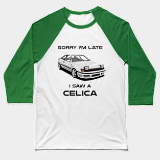 Sorry I'm Late Toyota Celica MK4 Classic Car Sweater Sweatshirt Baseball T-Shirt